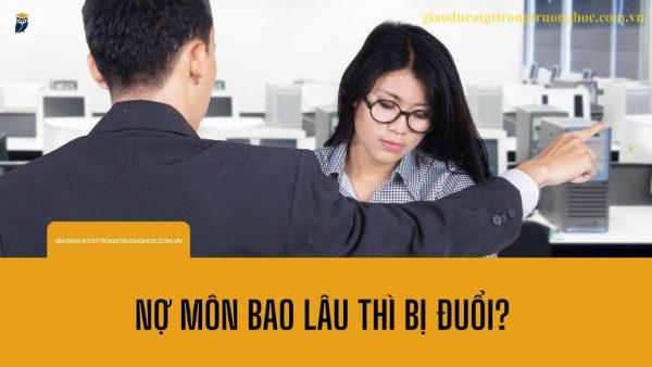 nợ môn bao lâu thì bị đuổi